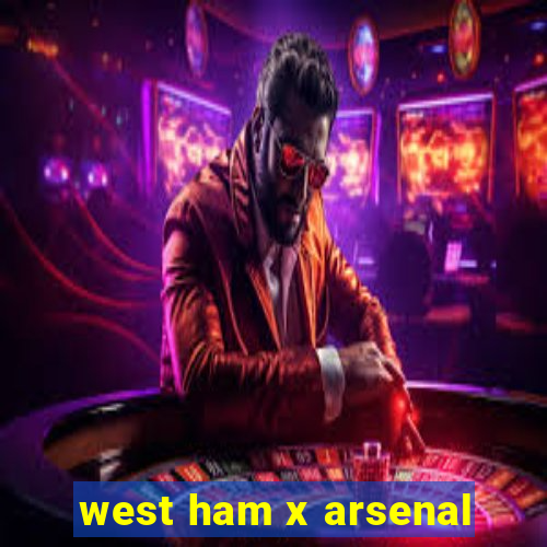 west ham x arsenal